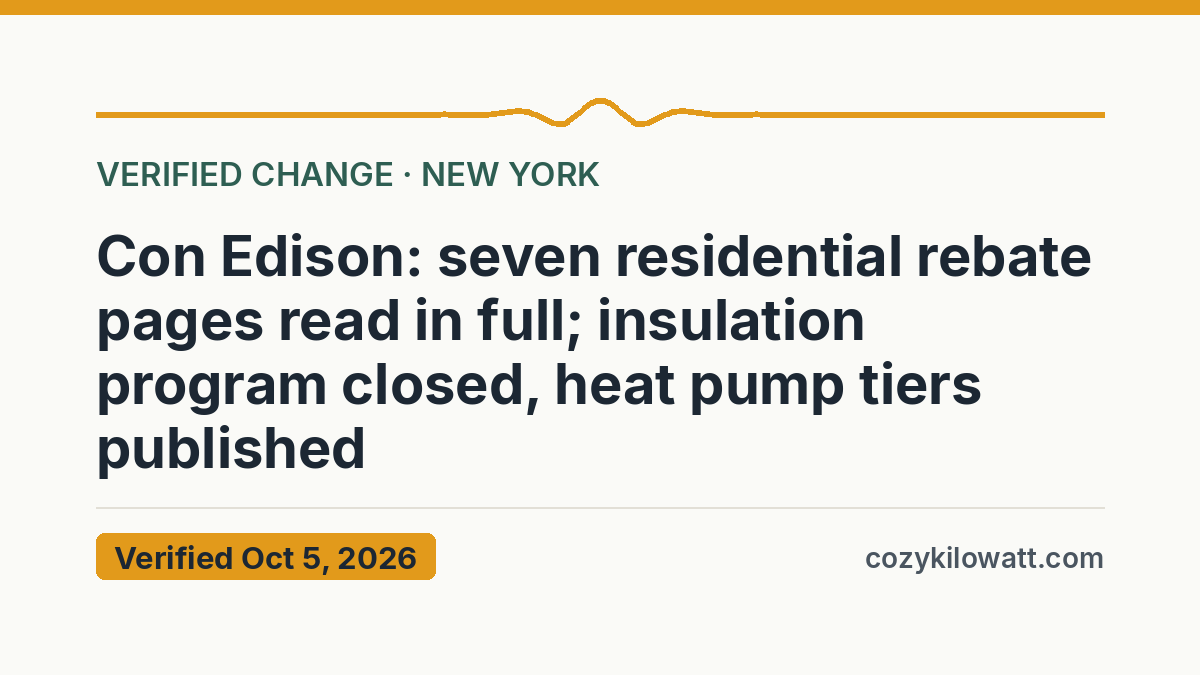 Con Edison: seven residential rebate pages read in full; insulation program closed, heat pump tiers published — verified October 5, 2026, CozyKilowatt