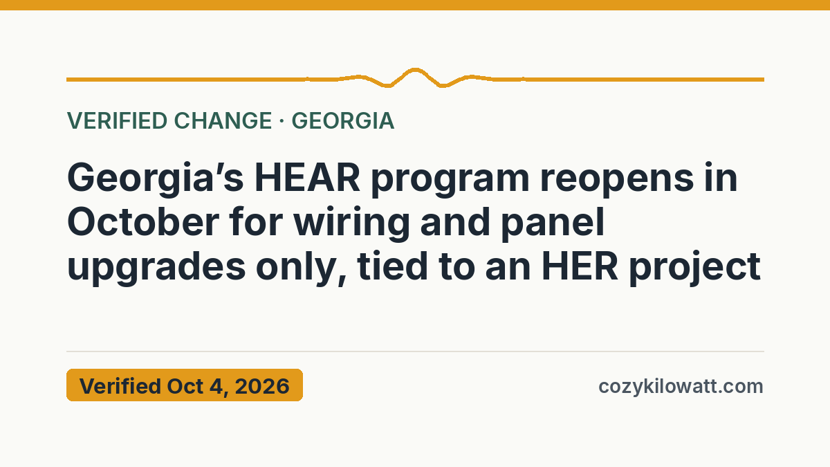Georgia’s HEAR program reopens in October for wiring and panel upgrades only, tied to an HER project — verified October 4, 2026, CozyKilowatt